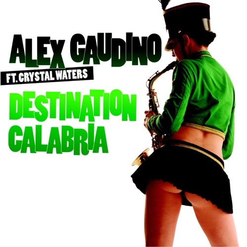 ALEX GAUDINO FT CRYSTAL WATERS - DESTINATION CALABRIA