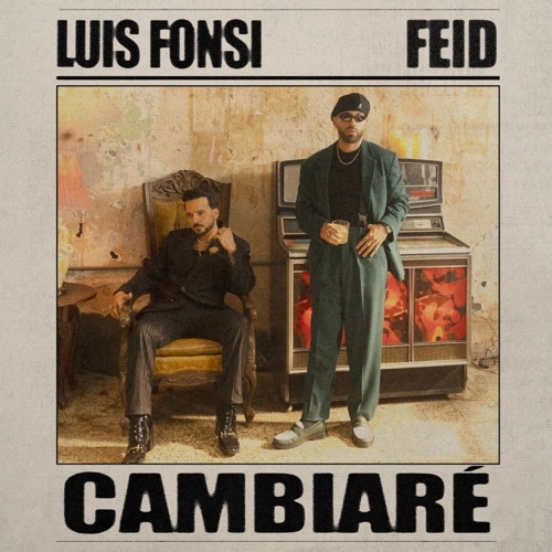 LUIS FONSI FT FEID - CAMBIARÉ