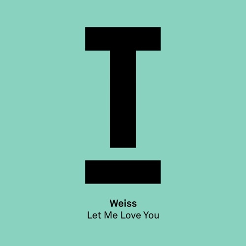 WEISS - LET ME LOVE YOU